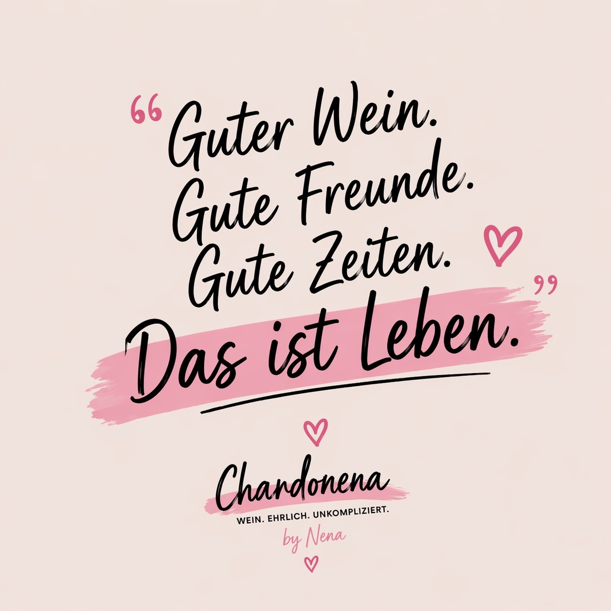 Guter Wein. Gute Freunde. Gute Zeiten.